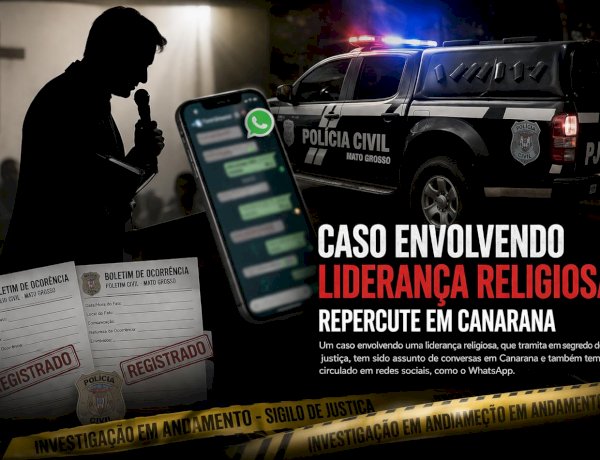 Escândalo em Canarana: Denúncias Graves, Caso Envolvendo Liderança Religiosa