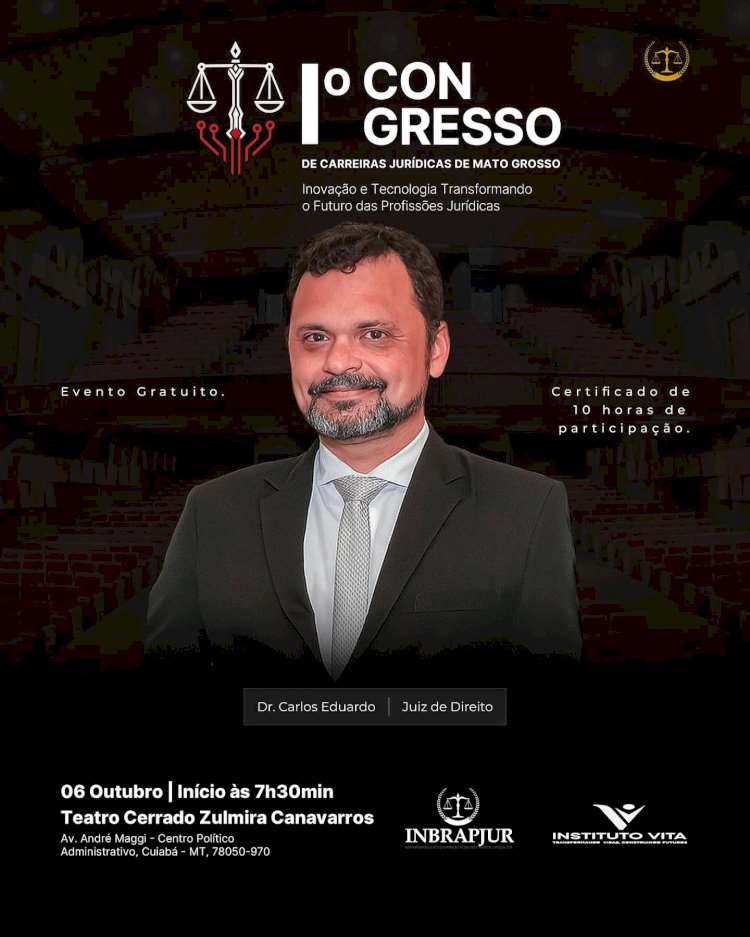 Juiz da Comarca de Canarana será palestrante no 1º Congresso de Carreiras Jurídicas de Mato Grosso